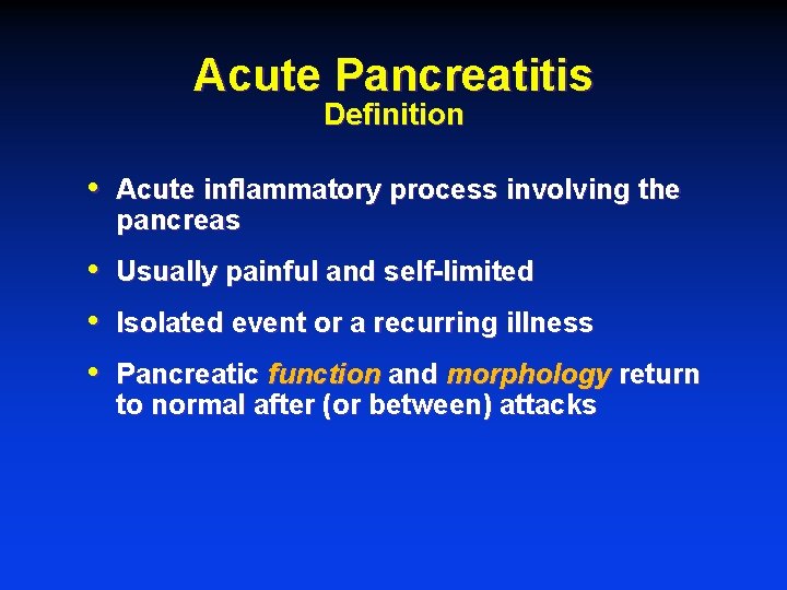 Acute Pancreatitis Definition • Acute inflammatory process involving the pancreas • • • Usually