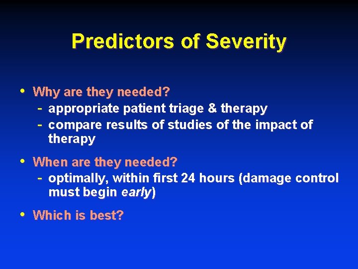 Predictors of Severity • Why are they needed? - appropriate patient triage & therapy