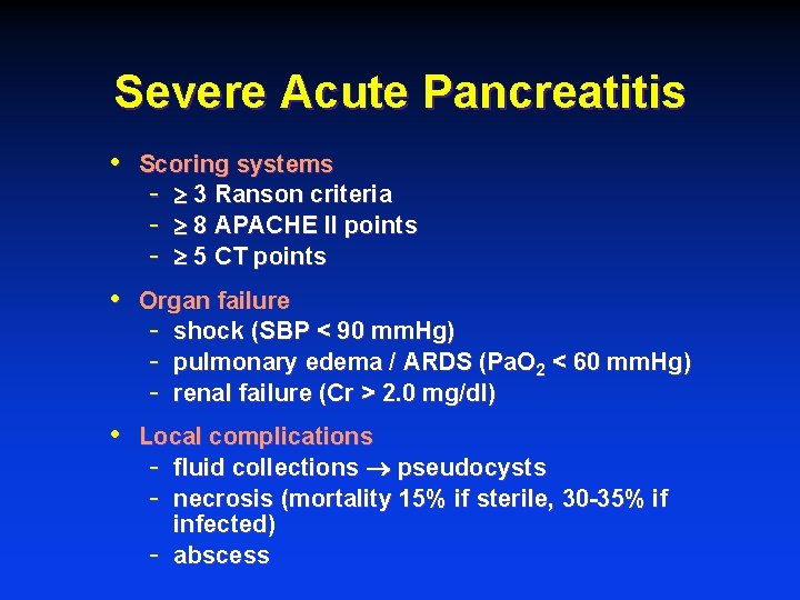 Severe Acute Pancreatitis • Scoring systems - 3 Ranson criteria - 8 APACHE II