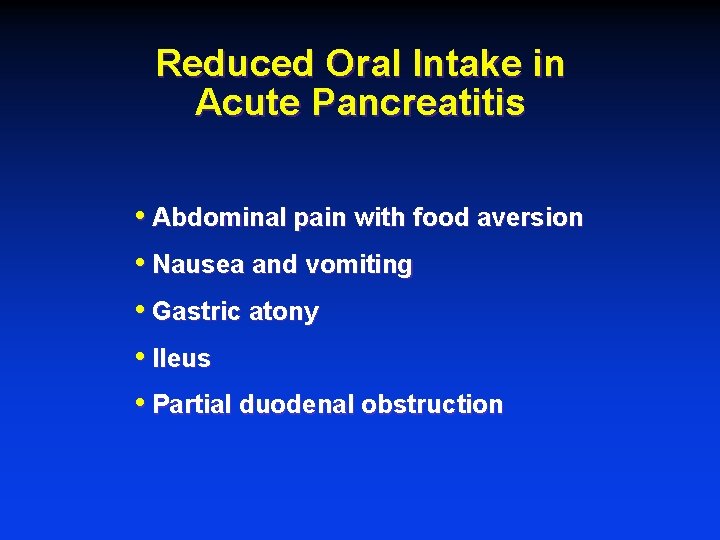 Reduced Oral Intake in Acute Pancreatitis • Abdominal pain with food aversion • Nausea