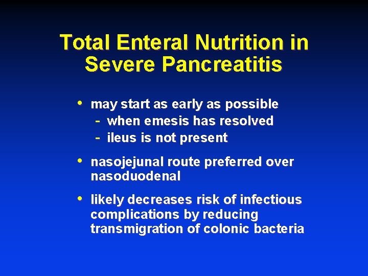 Total Enteral Nutrition in Severe Pancreatitis • may start as early as possible -