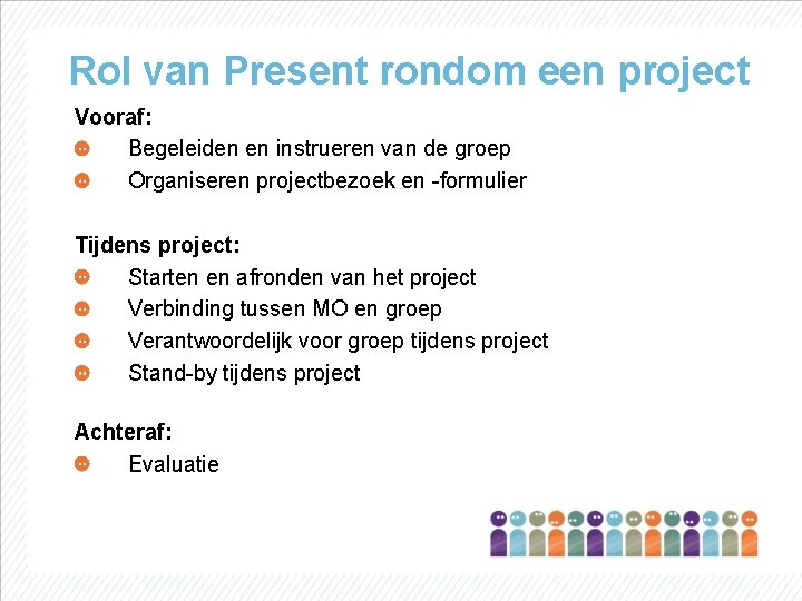 Rol van Present rondom een project Vooraf: Begeleiden en instrueren van de groep Organiseren