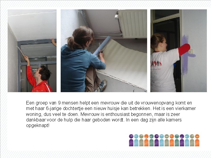 Een groep van 9 mensen helpt een mevrouw die uit de vrouwenopvang komt en