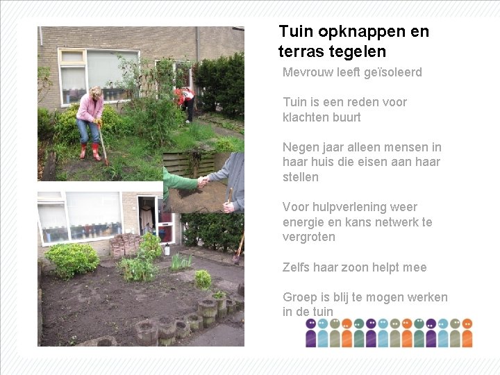 Tuin opknappen en terras tegelen Mevrouw leeft geïsoleerd Tuin is een reden voor klachten