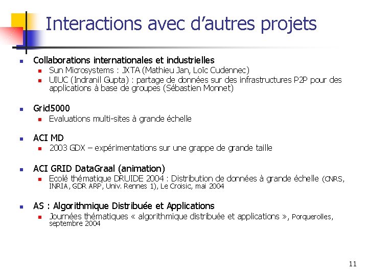 Interactions avec d’autres projets n Collaborations internationales et industrielles n n n Grid 5000