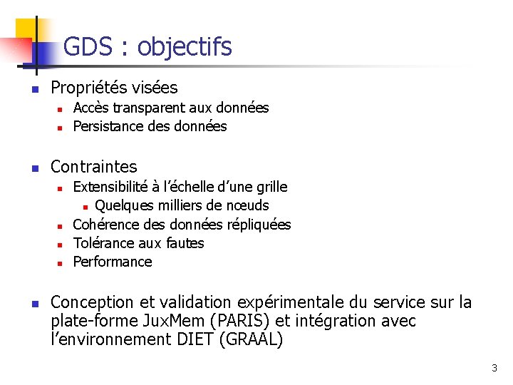 GDS : objectifs n Propriétés visées n n n Contraintes n n n Accès