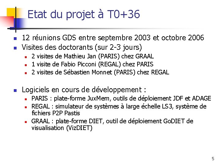 Etat du projet à T 0+36 n n 12 réunions GDS entre septembre 2003