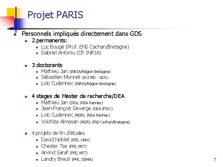 Projet PARIS n Personnels impliqués directement dans GDS n 2 permanents: n n n