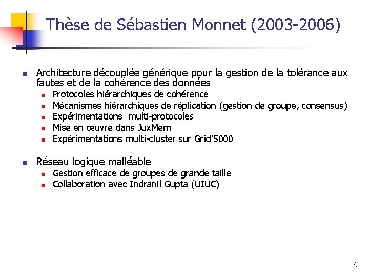 Thèse de Sébastien Monnet (2003 -2006) n Architecture découplée générique pour la gestion de