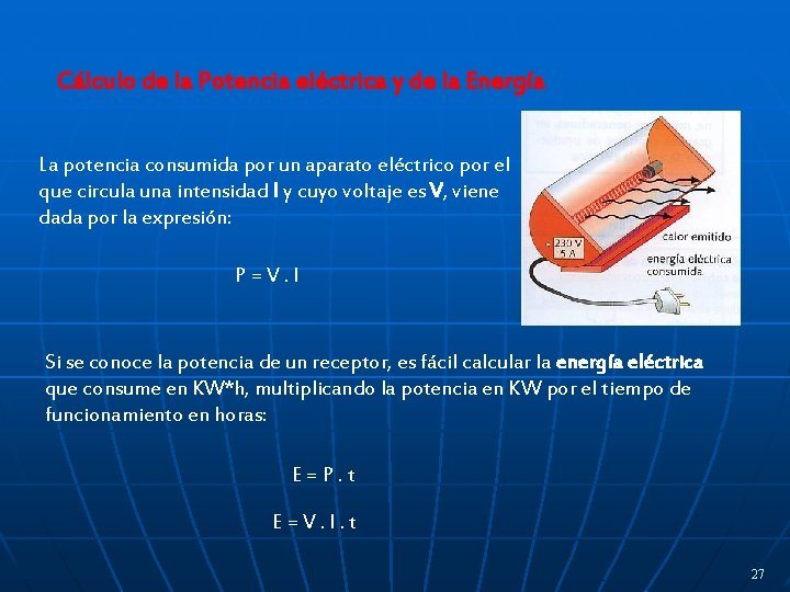 Cálculo de la Potencia eléctrica y de la Energía La potencia consumida por un