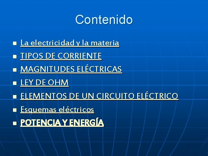 Contenido n n n n La electricidad y la materia TIPOS DE CORRIENTE MAGNITUDES