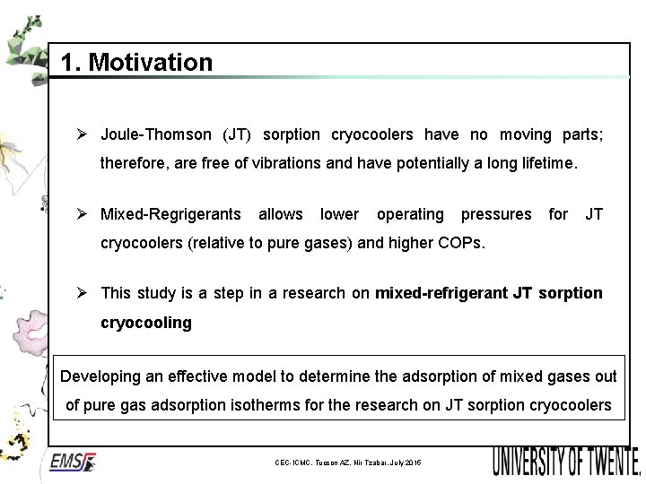 1. Motivation Ø Joule-Thomson (JT) sorption cryocoolers have no moving parts; therefore, are free