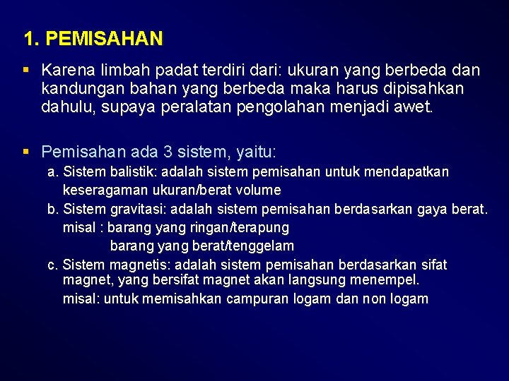 1. PEMISAHAN § Karena limbah padat terdiri dari: ukuran yang berbeda dan kandungan bahan