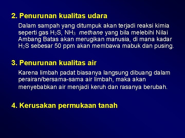 2. Penurunan kualitas udara Dalam sampah yang ditumpuk akan terjadi reaksi kimia seperti gas