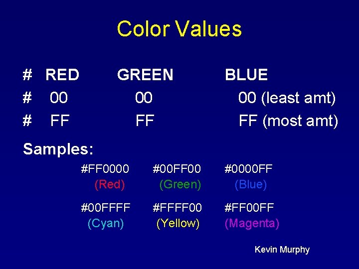 Color Values # RED # 00 # FF GREEN 00 FF BLUE 00 (least