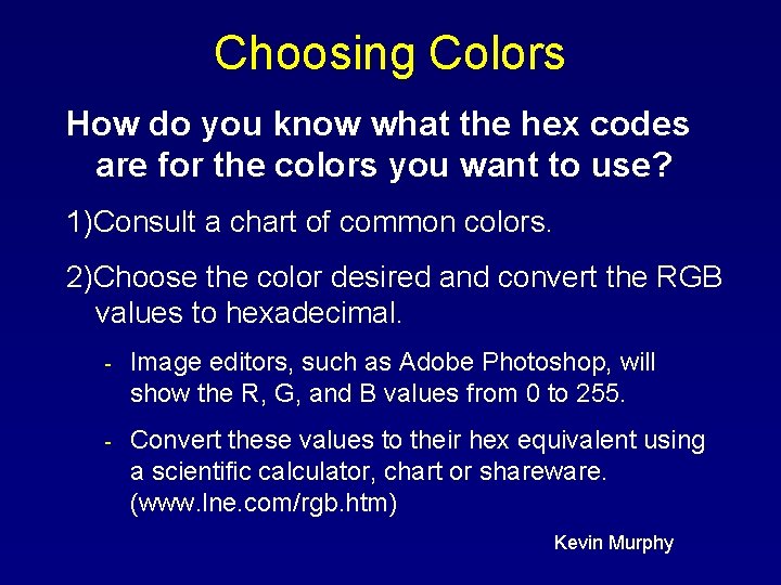 Choosing Colors How do you know what the hex codes are for the colors