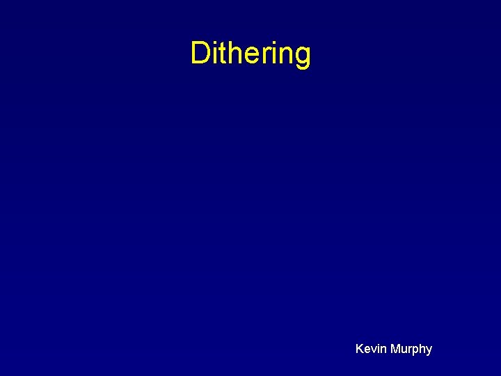 Dithering Kevin Murphy 