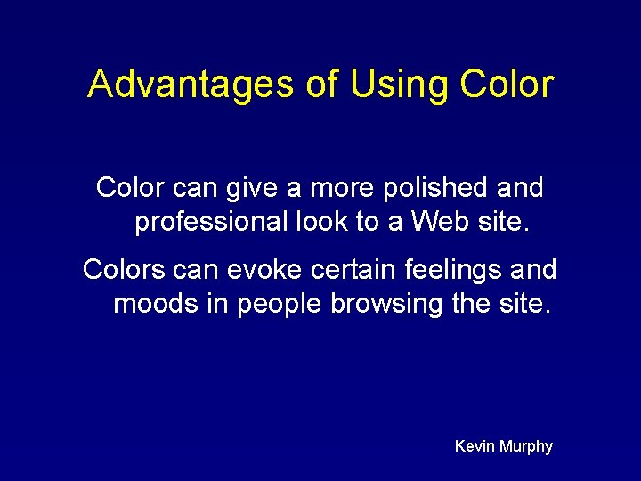 Advantages of Using Color can give a more polished and professional look to a
