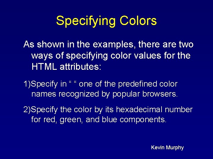 Specifying Colors As shown in the examples, there are two ways of specifying color