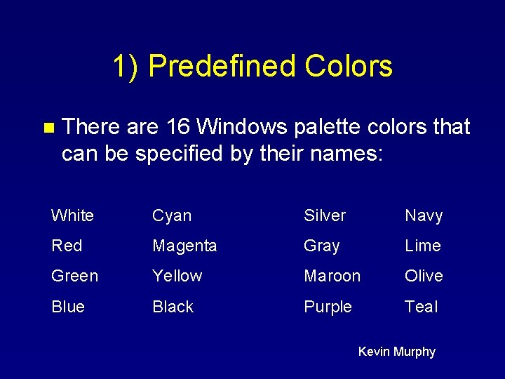 1) Predefined Colors n There are 16 Windows palette colors that can be specified