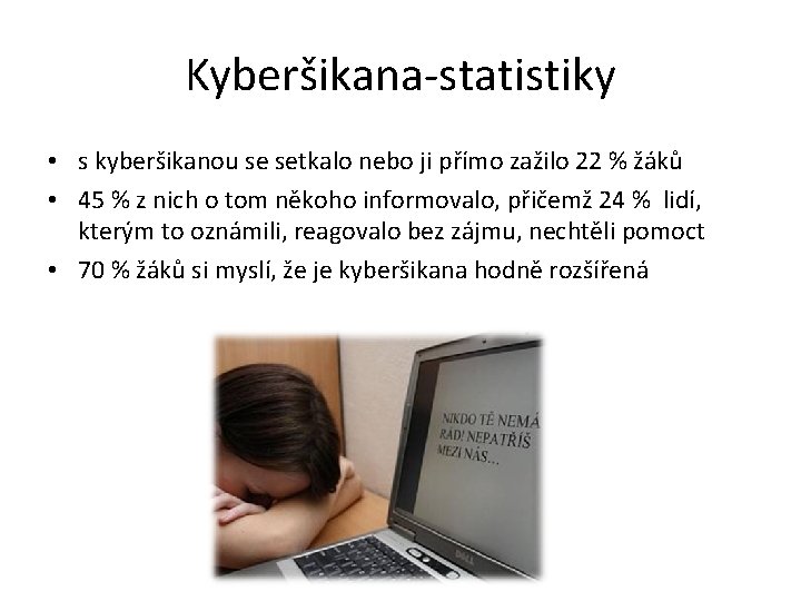 Kyberšikana-statistiky • s kyberšikanou se setkalo nebo ji přímo zažilo 22 % žáků •