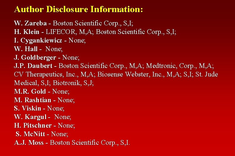 Author Disclosure Information: W. Zareba - Boston Scientific Corp. , S, I; H. Klein