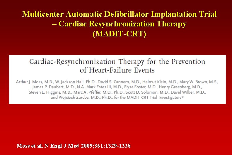 Multicenter Automatic Defibrillator Implantation Trial – Cardiac Resynchronization Therapy (MADIT-CRT) Moss et al. N