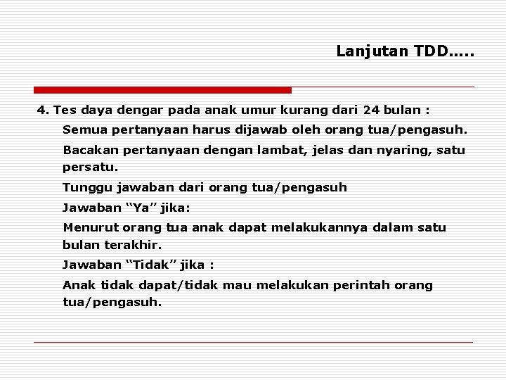 Lanjutan TDD…. . 4. Tes daya dengar pada anak umur kurang dari 24 bulan