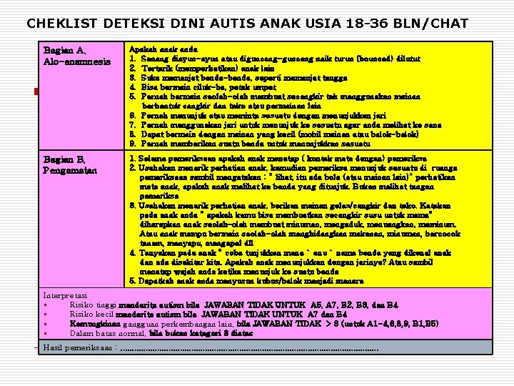 CHEKLIST DETEKSI DINI AUTIS ANAK USIA 18 -36 BLN/CHAT Bagian A. Alo-anamnesis Apakah anak