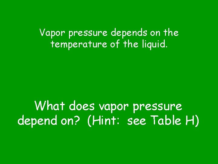 Vapor pressure depends on the temperature of the liquid. What does vapor pressure depend