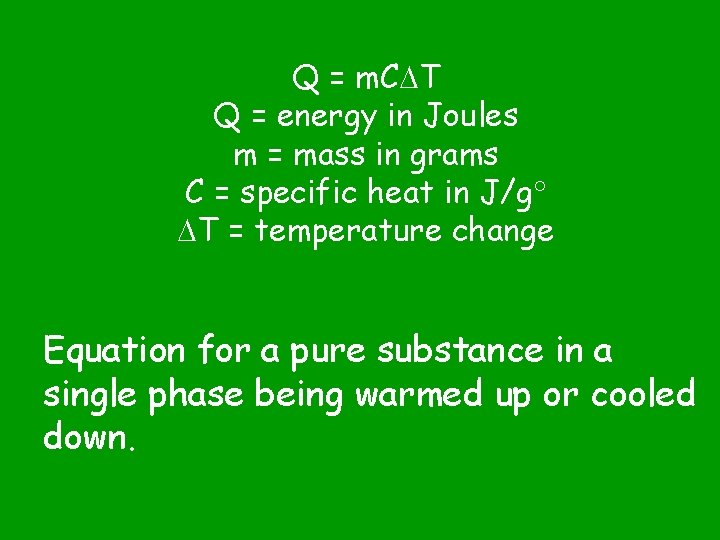 Q = m. C T Q = energy in Joules m = mass in Q = m. C T Q = energy in Joules m = mass in