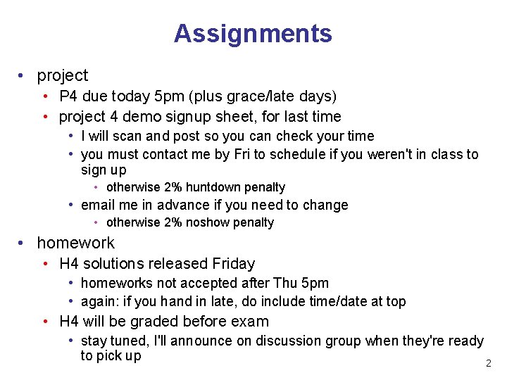 Assignments • project • P 4 due today 5 pm (plus grace/late days) •