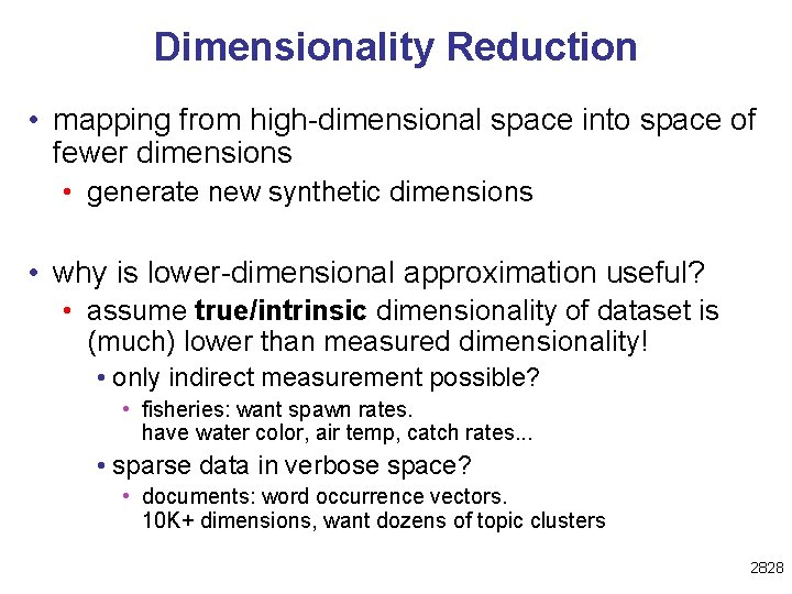 Dimensionality Reduction • mapping from high-dimensional space into space of fewer dimensions • generate
