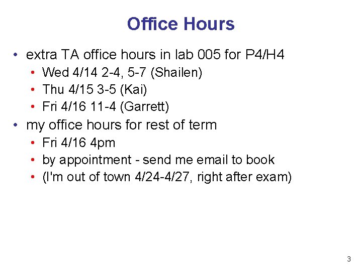 Office Hours • extra TA office hours in lab 005 for P 4/H 4