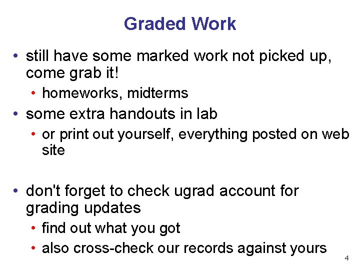 Graded Work • still have some marked work not picked up, come grab it!