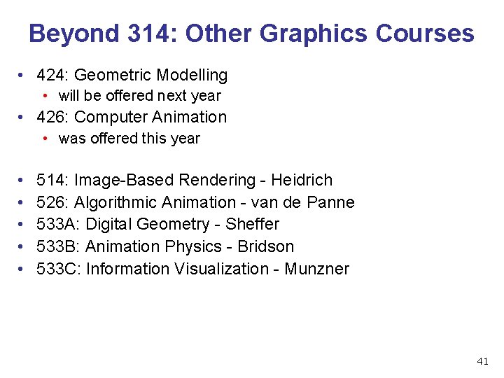 Beyond 314: Other Graphics Courses • 424: Geometric Modelling • will be offered next