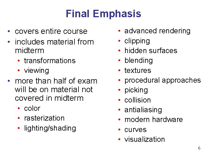 Final Emphasis • covers entire course • includes material from midterm • transformations •