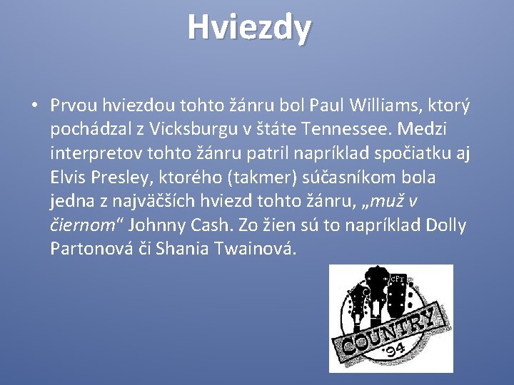 Hviezdy • Prvou hviezdou tohto žánru bol Paul Williams, ktorý pochádzal z Vicksburgu v