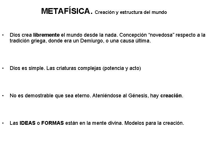 METAFÍSICA. Creación y estructura del mundo • Dios crea libremente el mundo desde la