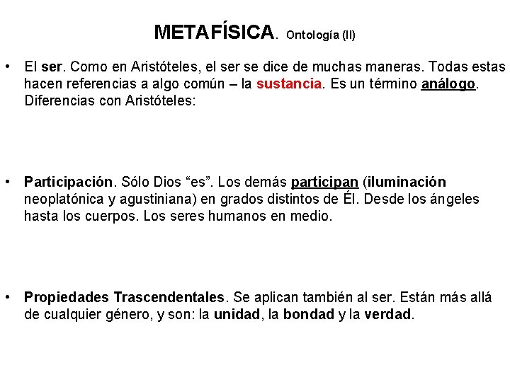 METAFÍSICA. Ontología (II) • El ser. Como en Aristóteles, el ser se dice de