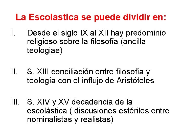 La Escolastica se puede dividir en: I. Desde el siglo IX al XII hay
