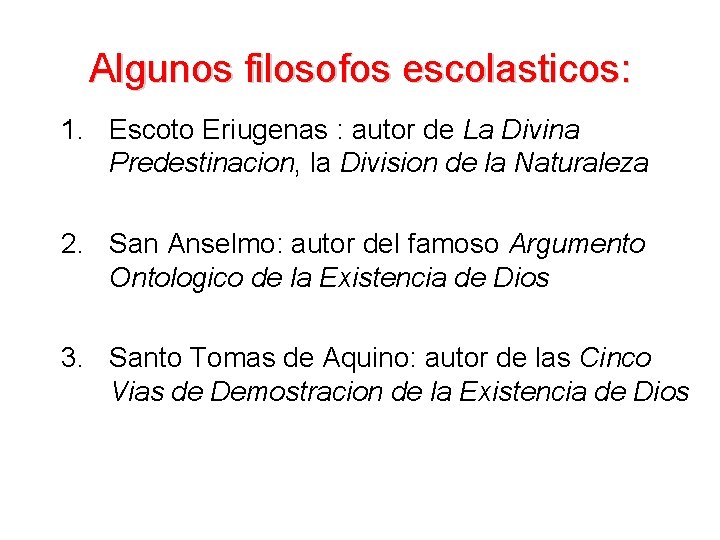 Algunos filosofos escolasticos: 1. Escoto Eriugenas : autor de La Divina Predestinacion, la Division