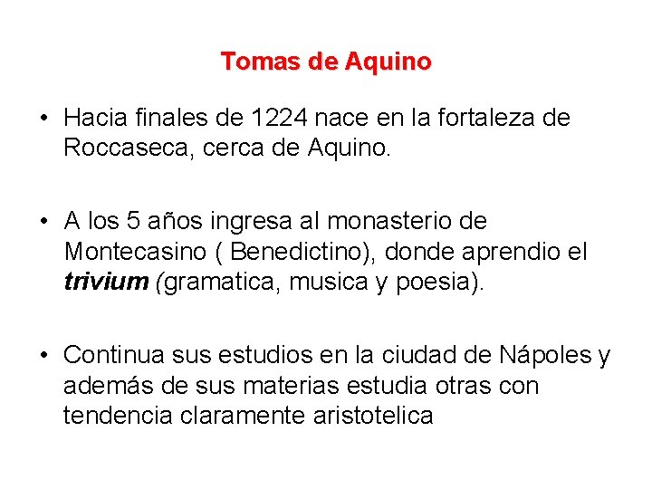 Tomas de Aquino • Hacia finales de 1224 nace en la fortaleza de Roccaseca,