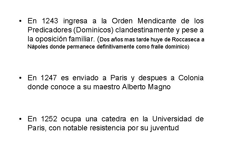  • En 1243 ingresa a la Orden Mendicante de los Predicadores (Dominicos) clandestinamente