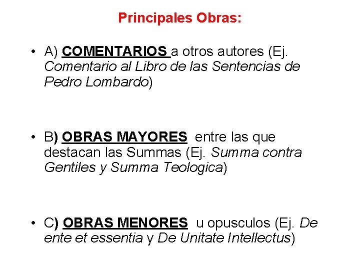 Principales Obras: • A) COMENTARIOS a otros autores (Ej. Comentario al Libro de las