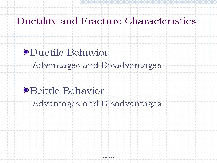 Ductility and Fracture Characteristics Ductile Behavior Advantages and Disadvantages Brittle Behavior Advantages and Disadvantages