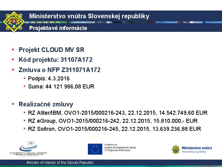 Ministerstvo vnútra Slovenskej republiky Projektové informácie • Projekt CLOUD MV SR • Kód projektu:
