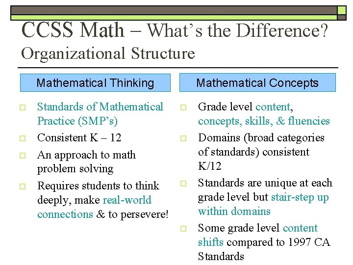 CCSS Math – What’s the Difference? Organizational Structure Mathematical Concepts Mathematical Thinking o o