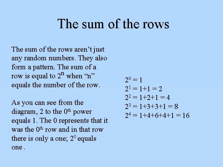 The sum of the rows aren’t just any random numbers. They also form a