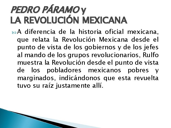 PEDRO PÁRAMO y LA REVOLUCIÓN MEXICANA A diferencia de la historia oficial mexicana, que